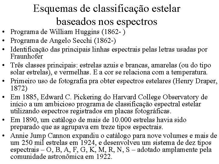 Esquemas de classificação estelar baseados nos espectros • Programa de William Huggins (1862 - Esquemas de classificação estelar baseados nos espectros • Programa de William Huggins (1862 -