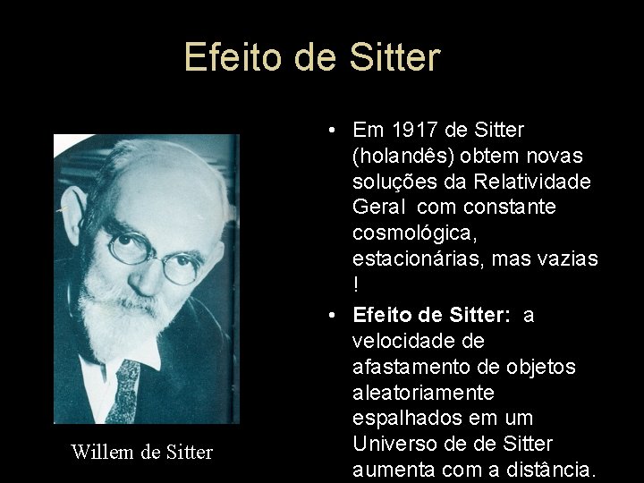 Efeito de Sitter Willem de Sitter • Em 1917 de Sitter (holandês) obtem novas Efeito de Sitter Willem de Sitter • Em 1917 de Sitter (holandês) obtem novas