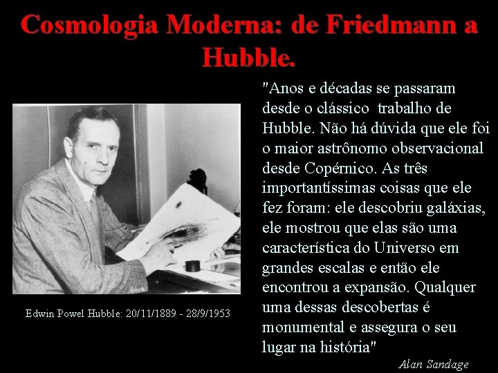 Cosmologia Moderna: de Friedmann a Hubble. Edwin Powel Hubble: 20/11/1889 - 28/9/1953 "Anos e Cosmologia Moderna: de Friedmann a Hubble. Edwin Powel Hubble: 20/11/1889 - 28/9/1953 "Anos e