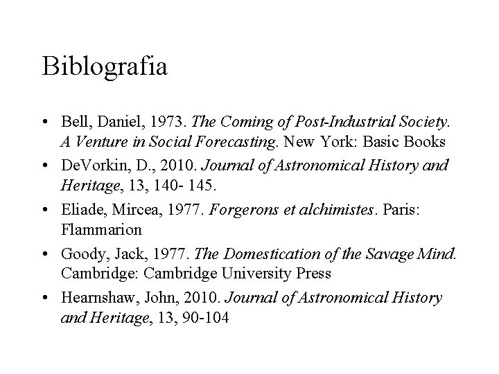 Biblografia • Bell, Daniel, 1973. The Coming of Post-Industrial Society. A Venture in Social Biblografia • Bell, Daniel, 1973. The Coming of Post-Industrial Society. A Venture in Social