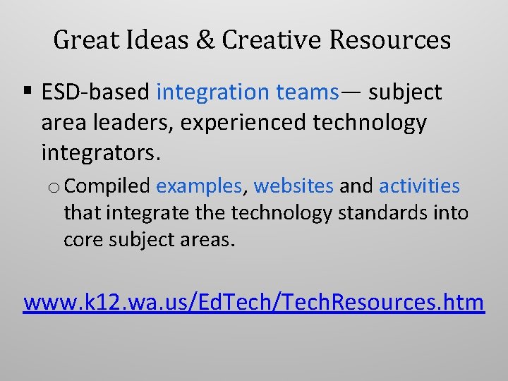 Great Ideas & Creative Resources ESD-based integration teams— subject area leaders, experienced technology integrators.