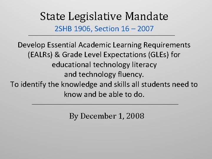 State Legislative Mandate 2 SHB 1906, Section 16 – 2007 Develop Essential Academic Learning