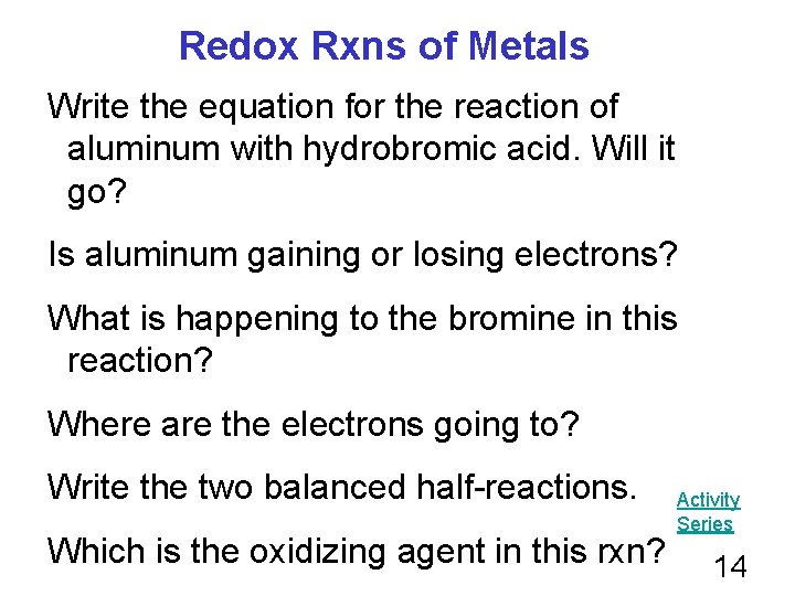 Redox Rxns of Metals Write the equation for the reaction of aluminum with hydrobromic