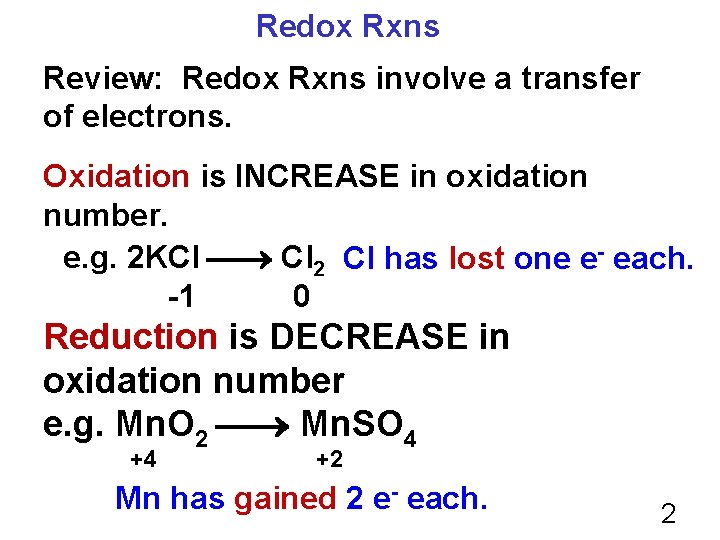 Redox Rxns Review: Redox Rxns involve a transfer of electrons. Oxidation is INCREASE in