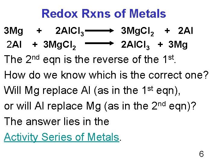 Redox Rxns of Metals 3 Mg + 2 Al. Cl 3 2 Al +