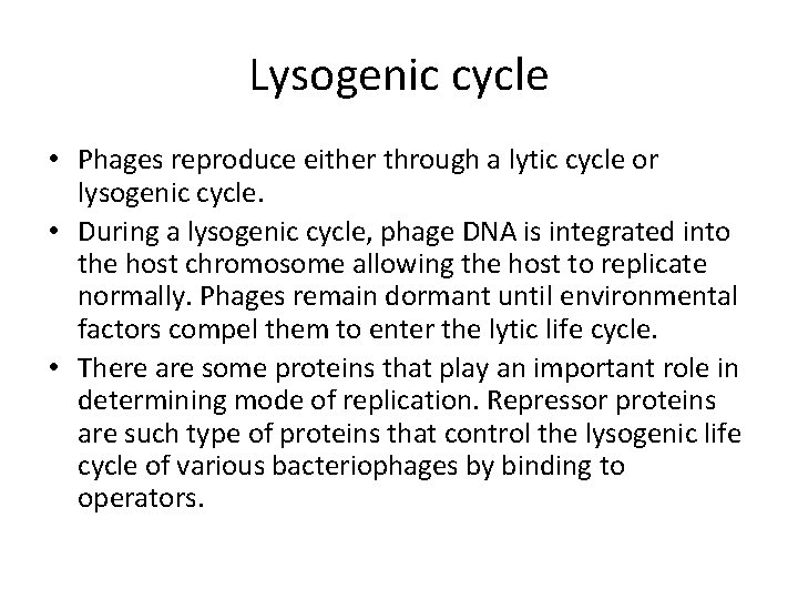 Lysogenic cycle • Phages reproduce either through a lytic cycle or lysogenic cycle. •