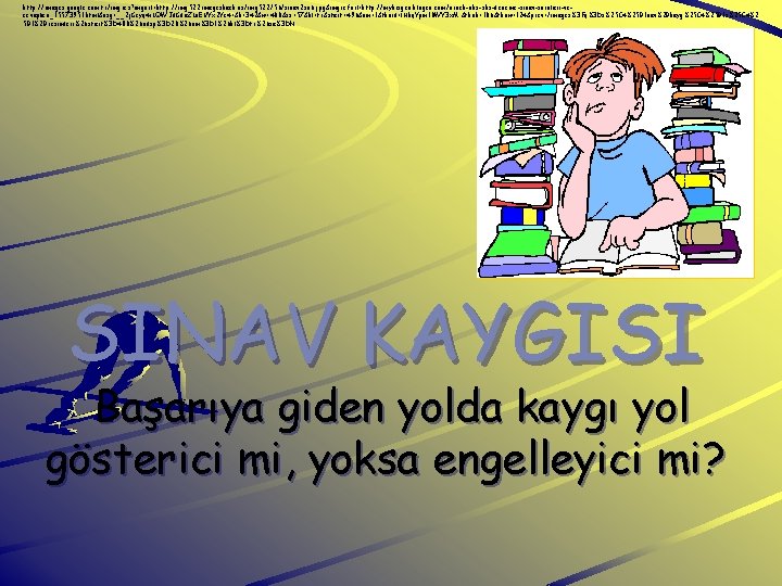 http: //images. google. com. tr/imgres? imgurl=http: //img 522. imageshack. us/img 522/56/sinav 2 zo 6.