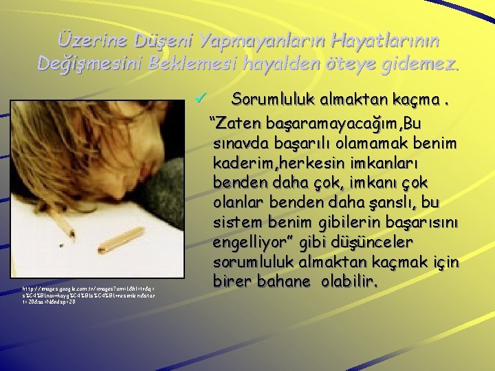 Üzerine Düşeni Yapmayanların Hayatlarının Değişmesini Beklemesi hayalden öteye gidemez. ü http: //images. google. com.