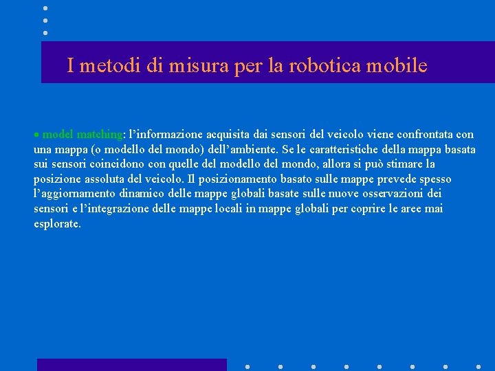I metodi di misura per la robotica mobile · model matching: l’informazione acquisita dai I metodi di misura per la robotica mobile · model matching: l’informazione acquisita dai