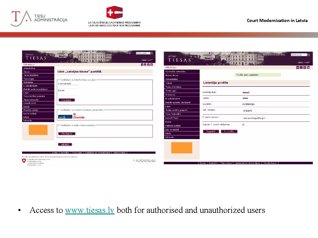 Court Modernization in Latvia • Access to www. tiesas. lv both for authorised and