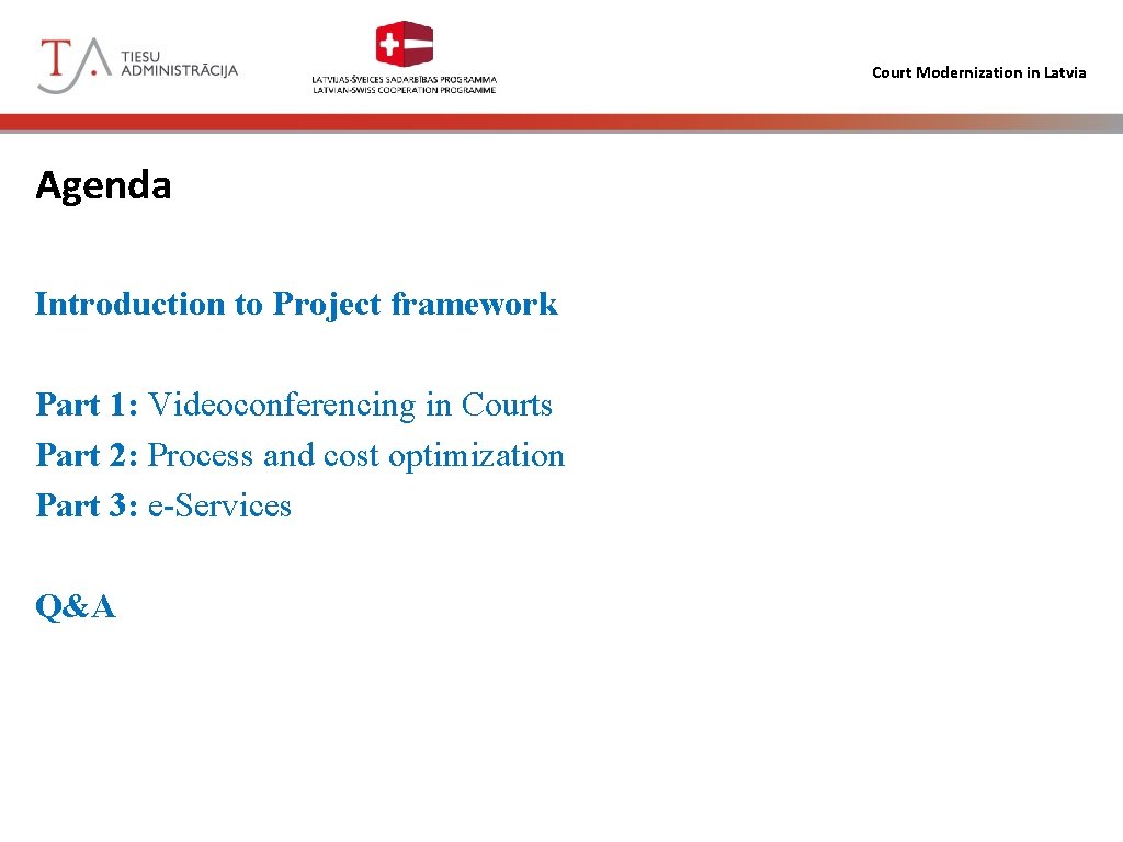 Court Modernization in Latvia Agenda Introduction to Project framework Part 1: Videoconferencing in Courts