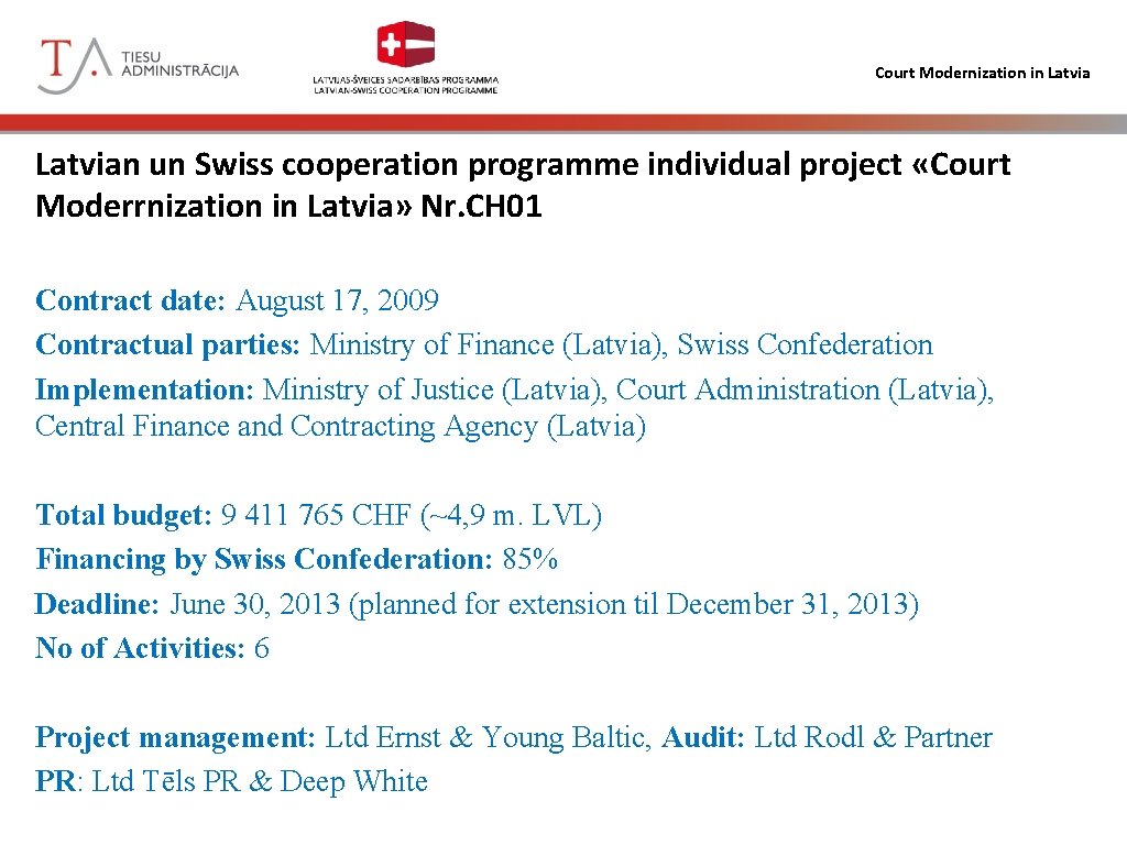 Court Modernization in Latvian un Swiss cooperation programme individual project «Court Moderrnization in Latvia»