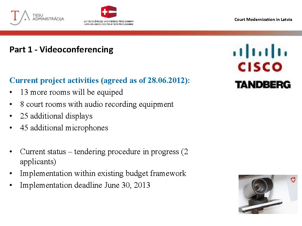 Court Modernization in Latvia Part 1 - Videoconferencing Current project activities (agreed as of