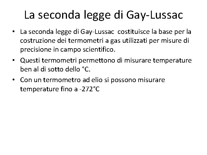 La seconda legge di Gay-Lussac • La seconda legge di Gay-Lussac costituisce la base