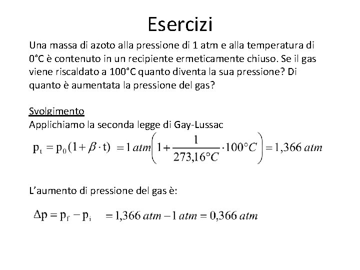 Esercizi Una massa di azoto alla pressione di 1 atm e alla temperatura di