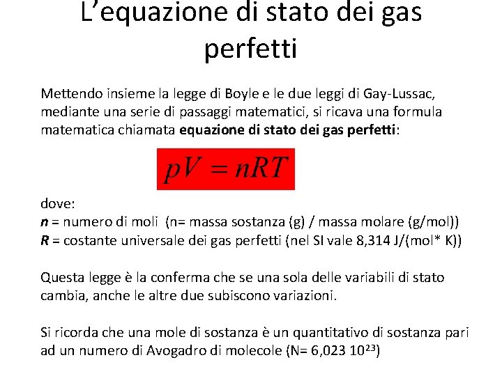 L’equazione di stato dei gas perfetti Mettendo insieme la legge di Boyle e le