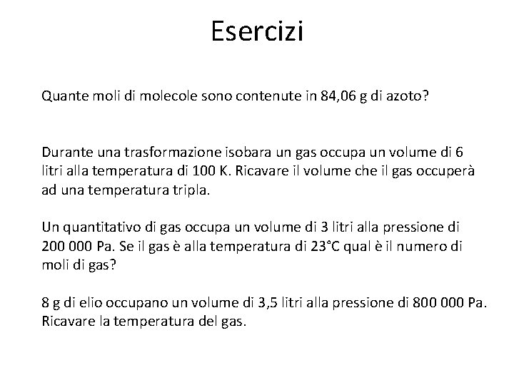 Esercizi Quante moli di molecole sono contenute in 84, 06 g di azoto? Durante