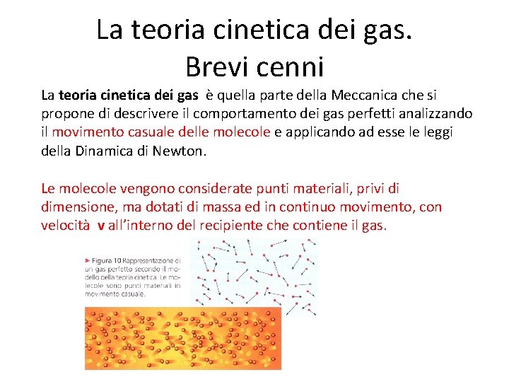 La teoria cinetica dei gas. Brevi cenni La teoria cinetica dei gas è quella