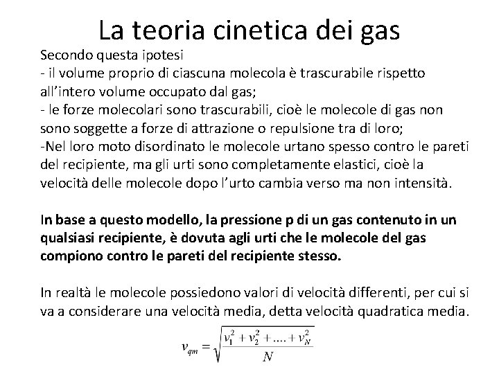 La teoria cinetica dei gas Secondo questa ipotesi - il volume proprio di ciascuna