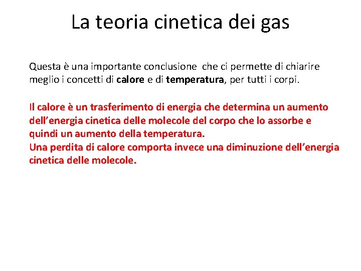 La teoria cinetica dei gas Questa è una importante conclusione che ci permette di