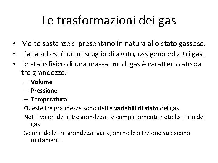 Le trasformazioni dei gas • Molte sostanze si presentano in natura allo stato gassoso.