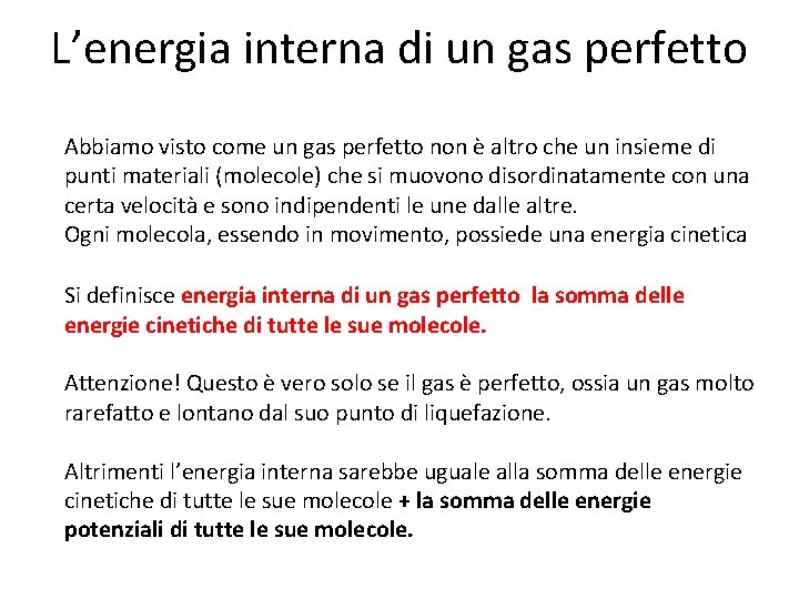 L’energia interna di un gas perfetto Abbiamo visto come un gas perfetto non è