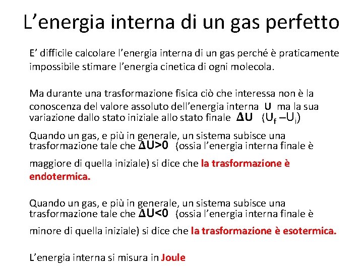 L’energia interna di un gas perfetto E’ difficile calcolare l’energia interna di un gas