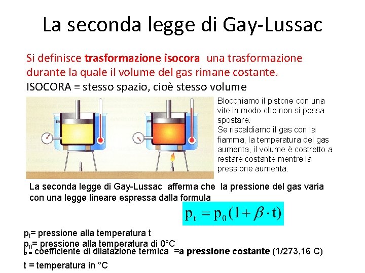 La seconda legge di Gay-Lussac Si definisce trasformazione isocora una trasformazione durante la quale