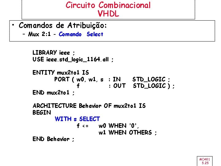 Circuito Combinacional VHDL • Comandos de Atribuição: – Mux 2: 1 - Comando Select