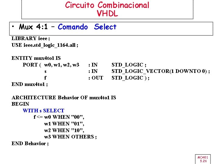 Circuito Combinacional VHDL • Mux 4: 1 – Comando Select LIBRARY ieee ; USE