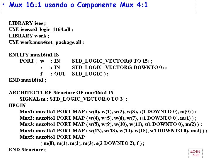  • Mux 16: 1 usando o Componente Mux 4: 1 LIBRARY ieee ;