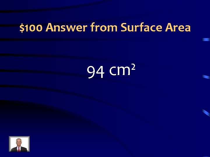 $100 Answer from Surface Area 94 cm² 