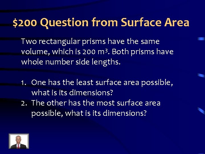 $200 Question from Surface Area Two rectangular prisms have the same volume, which is