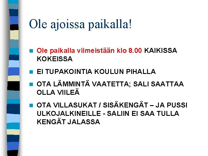 Ole ajoissa paikalla! n Ole paikalla viimeistään klo 8. 00 KAIKISSA KOKEISSA n EI