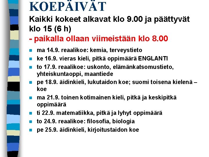 KOEPÄIVÄT Kaikki kokeet alkavat klo 9. 00 ja päättyvät klo 15 (6 h) paikalla