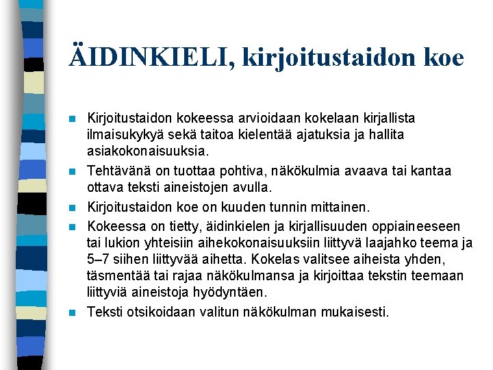 ÄIDINKIELI, kirjoitustaidon koe n n n Kirjoitustaidon kokeessa arvioidaan kokelaan kirjallista ilmaisukykyä sekä taitoa