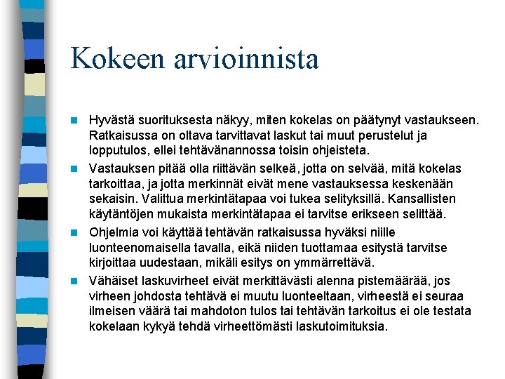 Kokeen arvioinnista Hyvästä suorituksesta näkyy, miten kokelas on päätynyt vastaukseen. Ratkaisussa on oltava tarvittavat