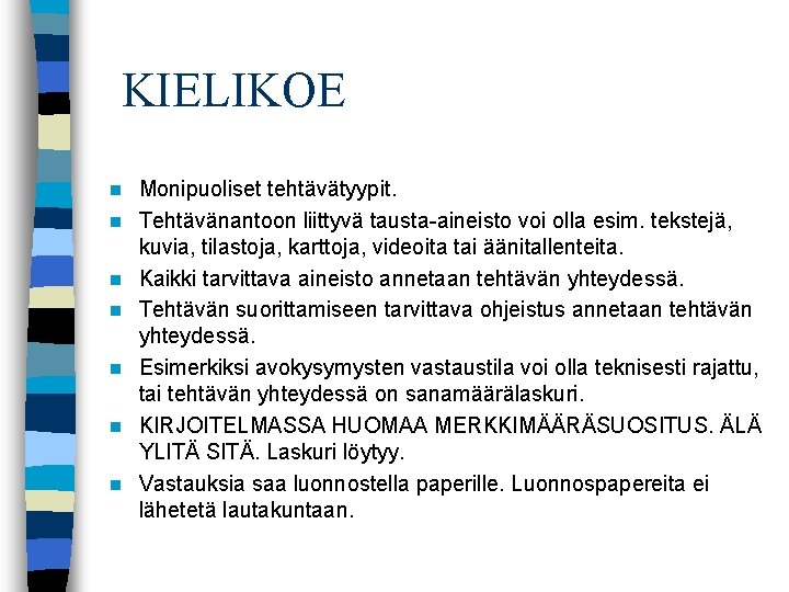 KIELIKOE n n n n Monipuoliset tehtävätyypit. Tehtävänantoon liittyvä tausta aineisto voi olla esim.