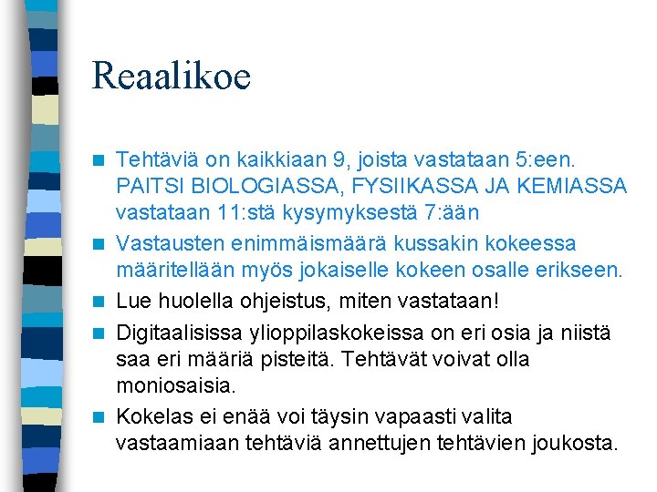 Reaalikoe n n n Tehtäviä on kaikkiaan 9, joista vastataan 5: een. PAITSI BIOLOGIASSA,