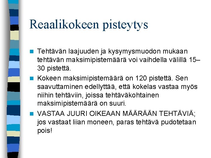 Reaalikokeen pisteytys Tehtävän laajuuden ja kysymysmuodon mukaan tehtävän maksimipistemäärä voi vaihdella välillä 15– 30