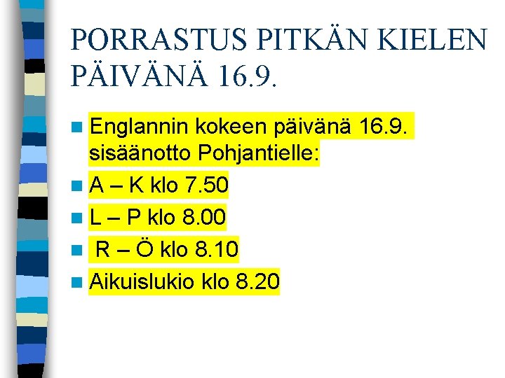 PORRASTUS PITKÄN KIELEN PÄIVÄNÄ 16. 9. n Englannin kokeen päivänä 16. 9. sisäänotto Pohjantielle: