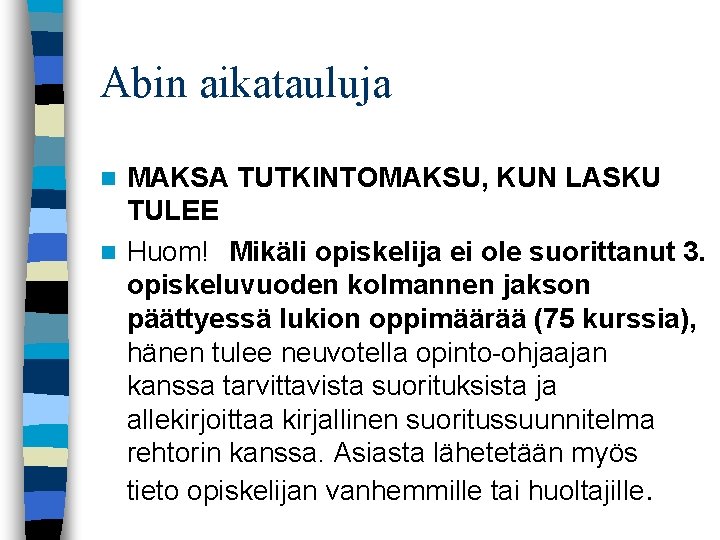 Abin aikatauluja MAKSA TUTKINTOMAKSU, KUN LASKU TULEE n Huom! Mikäli opiskelija ei ole suorittanut