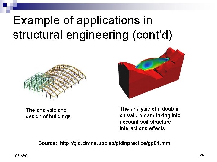 Example of applications in structural engineering (cont’d) The analysis and design of buildings The