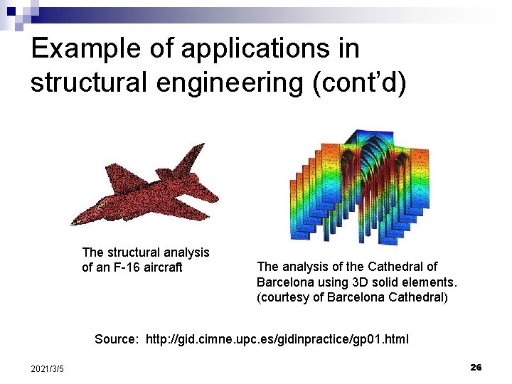 Example of applications in structural engineering (cont’d) The structural analysis of an F-16 aircraft