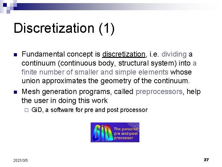 Discretization (1) n n Fundamental concept is discretization, i. e. dividing a continuum (continuous