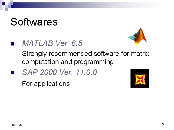 Softwares n MATLAB Ver. 6. 5 Strongly recommended software for matrix computation and programming