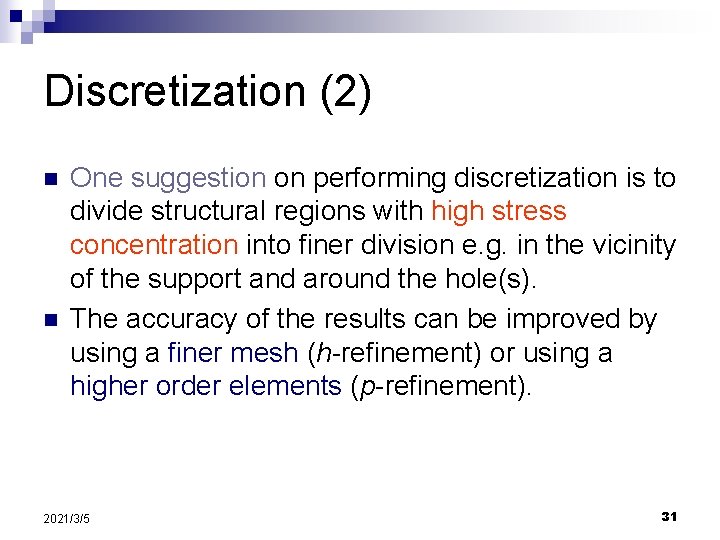Discretization (2) n n One suggestion on performing discretization is to divide structural regions