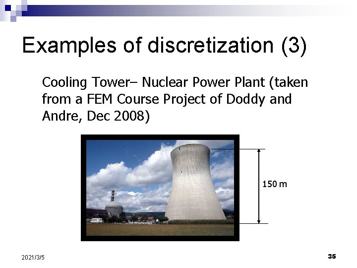 Examples of discretization (3) Cooling Tower– Nuclear Power Plant (taken from a FEM Course