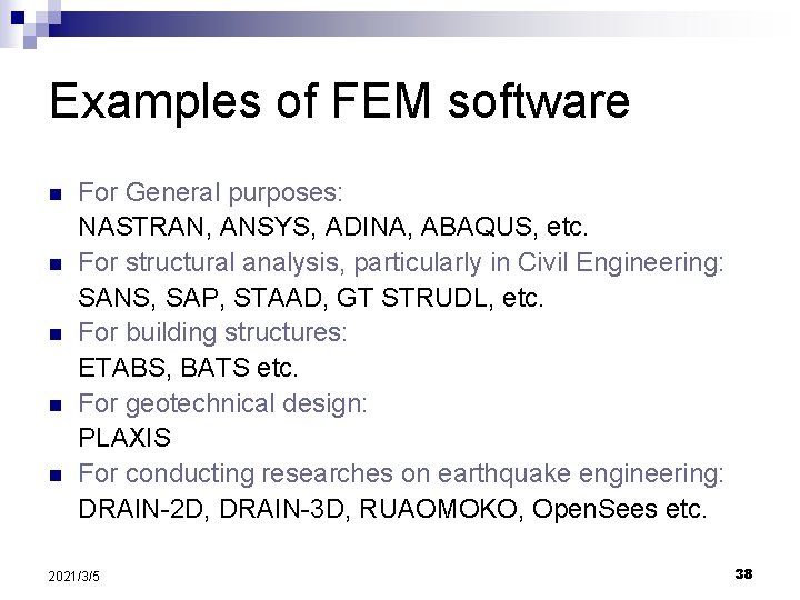Examples of FEM software n n n For General purposes: NASTRAN, ANSYS, ADINA, ABAQUS,