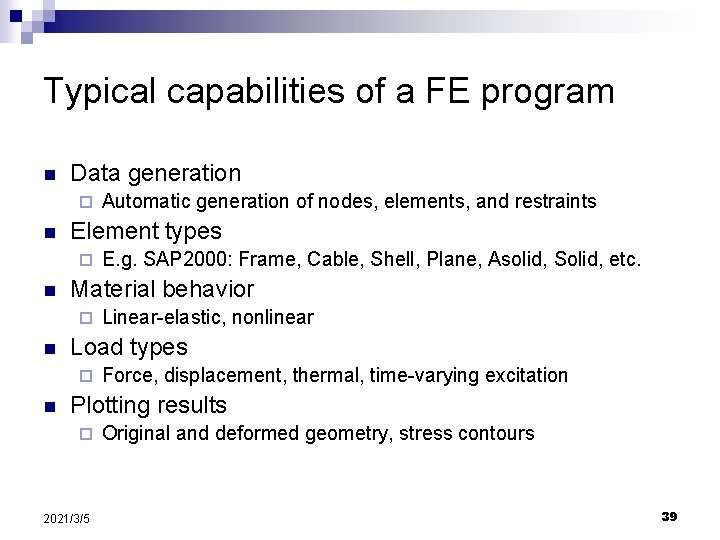 Typical capabilities of a FE program n Data generation ¨ n Element types ¨